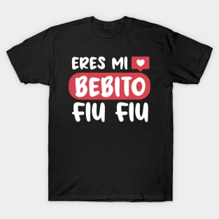 Eres mi bebito fiu fiu T-Shirt